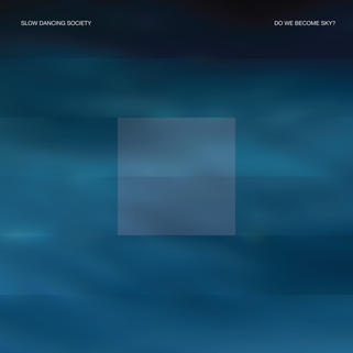 slow dancing society do we become sky 2lp 2xlp pitp past inside the present ambient drone label vinyl front cover digital